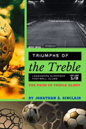 Triumphs of the Treble: The Path to Triple Glory