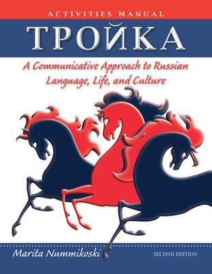Troika: A Communicative Approach to Russian Language, Life, and Culture Activities Manual - Nummikoski, Marita