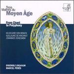 Trois Maitres du Moyen Age: From Chant to Polyphony
