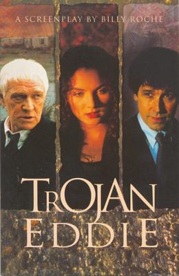 Trojan Eddie: A Screen Play - Roche, Billy