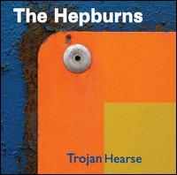 Trojan Hearse - The Hepburns