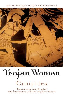Trojan Women - Euripides, and Shapiro, Alan (Editor), and Burian, Peter (Editor)