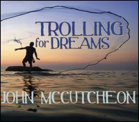 Trolling for Dreams - John McCutcheon