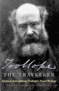 Trollope the Traveller: Selections from Anthony Trollope's Travel Writings