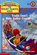 Trolls Don't Ride Roller Coasters - Dadey, Debbie, and Jones, Marcia Thornton