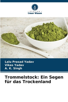 Trommelstock: Ein Segen f?r das Trockenland - Yadav, Lalu Prasad, and Yadav, Vikas, and Singh, A K