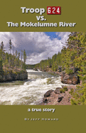 Troop 624 vs. The Mokelumne River: a true story