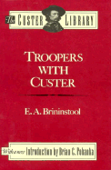 Troopers with Custer: Historic Incidents of the Battle of the Little Big Horn