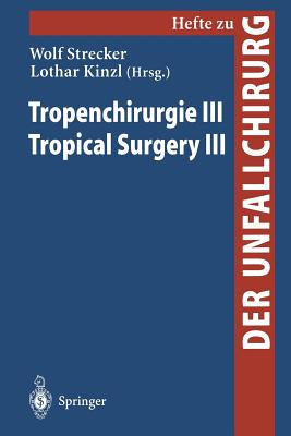 Tropenchirurgie III / Tropical Surgery III - Strecker, W (Editor), and Kinzl, L (Editor)