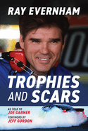 Trophies and Scars: Ray Evernham