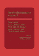 Trophoblast Research: Volume 3: Placental Vascularization and Blood Flow: Basic Research and Clinical Applications
