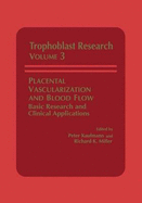 Trophoblast Research: Volume 3: Placental Vascularization and Blood Flow: Basic Research and Clinical Applications - Kaufmann, Peter Ed, and Miller, R K (Editor), and Thiede, H a (Editor)