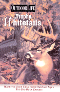 Trophy Whitetails: Walk the Deer Trail with Outdoor Life's Top Big-Buck Experts