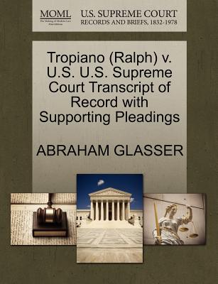 Tropiano (Ralph) V. U.S. U.S. Supreme Court Transcript of Record with Supporting Pleadings - Glasser, Abraham