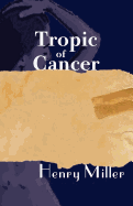 Tropic of Cancer - Miller, Henry