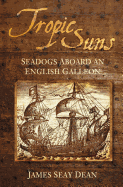Tropic Suns: Seadogs Aboard an English Galleon