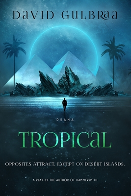 Tropical: A Stage Play - Gulbraa, David