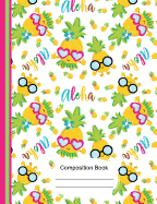 Tropical Aloha Cute Pineapple Composition Notebook Wide Ruled Paper: 130 Lined Pages 7.44 X 9.69 Writing Journal, School English Teachers, Students Exercise Subject Book