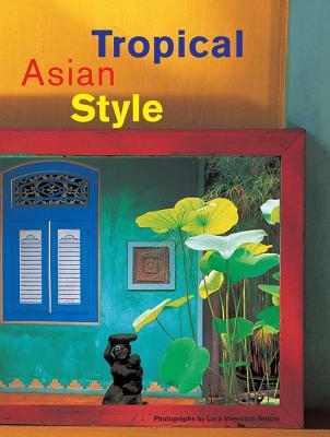 Tropical Asian Style - Warren, William, and Tettoni, Luca Invernizzi