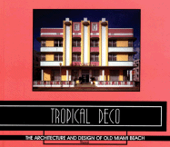 Tropical Deco: The Architecture and Design of Old Miami Beach