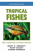 Tropical Fishes: 500+ Essential-To-Know Species
