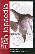 Tropical Fishlopaedia: A Complete Guide to Fish Care