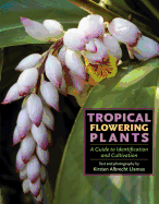 Tropical Flowering Plants: A Guide to Identification and Cultivation