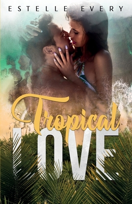 Tropical Love - Every, Estelle