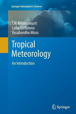 Tropical Meteorology: An Introduction - Krishnamurti, T.N., and Stefanova, Lydia, and Misra, Vasubandhu
