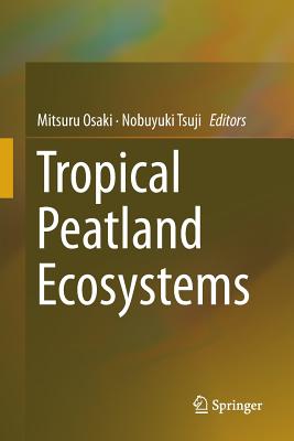 Tropical Peatland Ecosystems - Osaki, Mitsuru (Editor), and Tsuji, Nobuyuki (Editor)