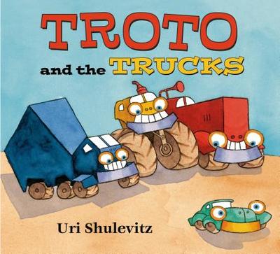 Troto and the Trucks - Shulevitz, Uri