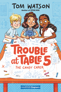 Trouble at Table 5 #1: The Candy Caper