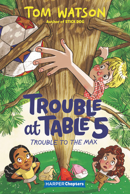 Trouble at Table 5 #5: Trouble to the Max - Watson, Tom