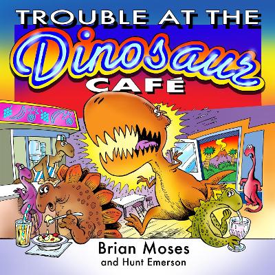 TROUBLE AT THE DINOSAUR CAFE - MOSES, BRIAN