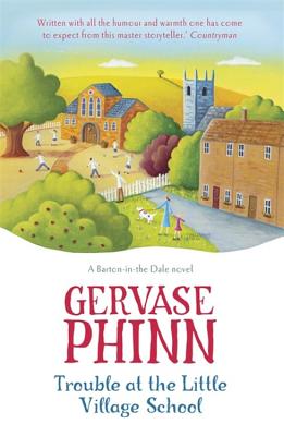 Trouble at the Little Village School: Book 2 in the life-affirming Little Village School series - Phinn, Gervase