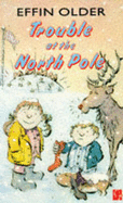 Trouble at the North Pole - Older, Effin, and Ayto, Russell (Illustrator)