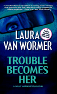 Trouble Becomes Her - Van Wormer, Laura