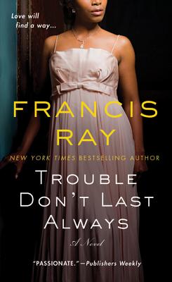 Trouble Don't Last Always - Ray, Francis
