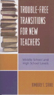 Trouble-Free Transitions for New Teachers: Middle School and High School Levels - Strike, Kimberly T