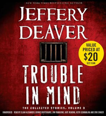 Trouble in Mind, Volume 3: The Collected Stories - Deaver, Jeffery, New, and Various Narrators (Read by), and Alexander, Elijah (Read by)