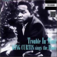 Trouble in Mind - King Curtis