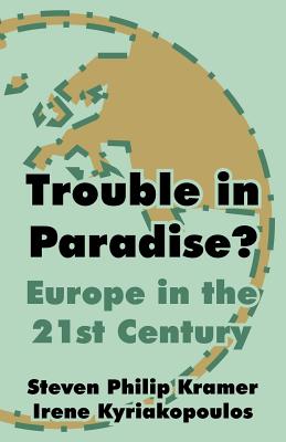 Trouble in Paradise?: Europe in the 21st Century - Kramer, Steven Philip, and Kyriakopoulos, Irene