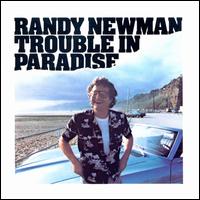 Trouble in Paradise - Randy Newman