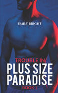 Trouble in Plus Size Paradise: A Curvy Girl's Romantic Getaway, Book 1