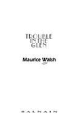 Trouble in the Glen - Walsh, Maurice, and McOwan, Rennie (Foreword by)