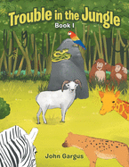 Trouble in the Jungle: Book I