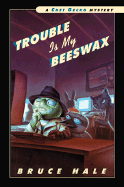 Trouble Is My Beeswax: A Chet Gecko Mystery