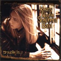 Trouble Is... - The Kenny Wayne Shepherd Band