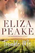 Trouble Me: A Small Town Contemporary Romance