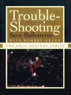 Trouble-Shooting - Ballesteros, Severiano, and Ballesteros, Seve, and Ballesteros, Steve